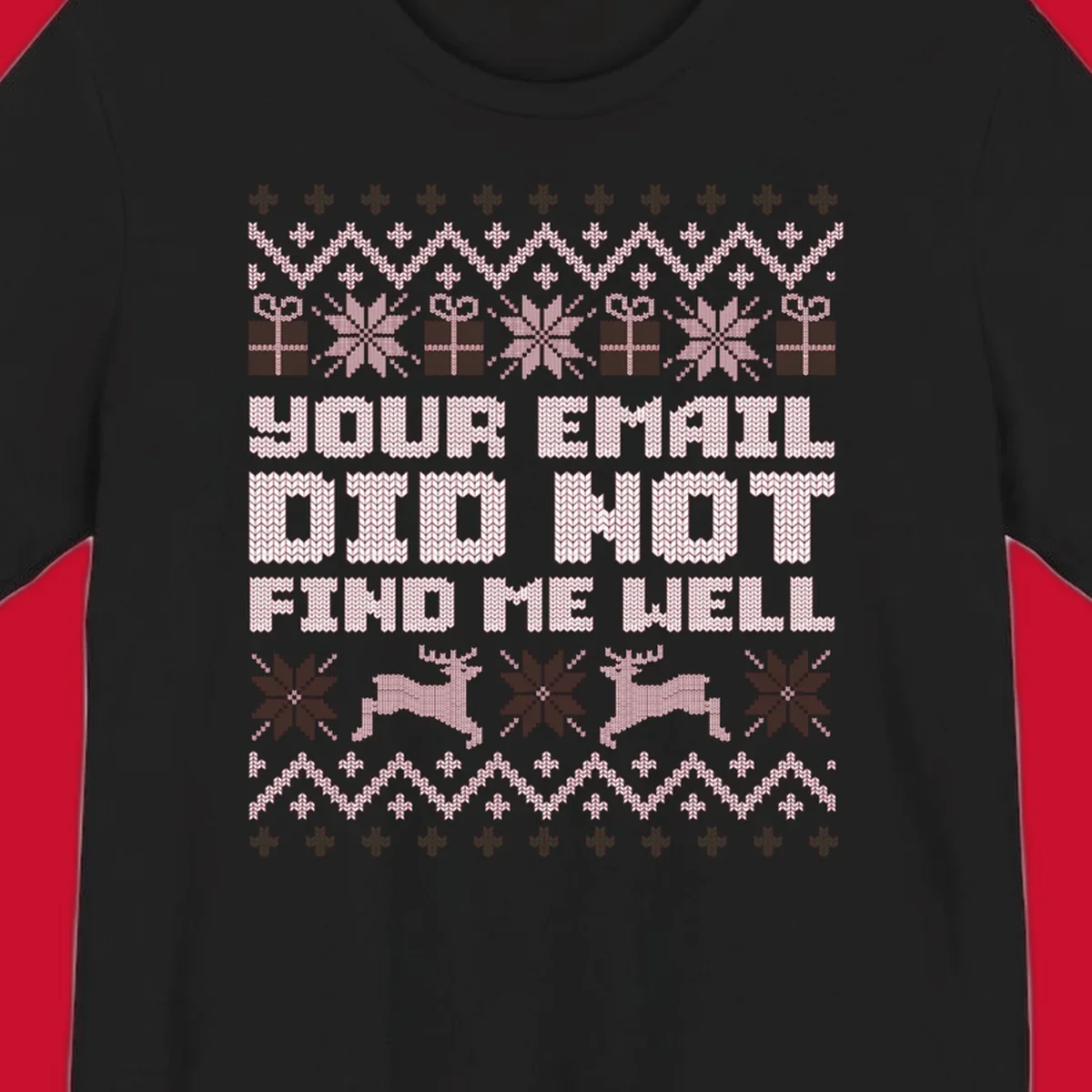 Ugly Christmas sweater design with text 'YOUR EMAIL DID NOT FIND ME WELL' and festive holiday graphics.