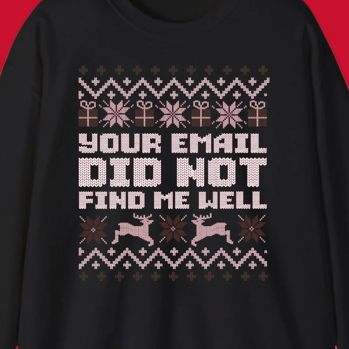 Ugly Christmas sweater design with text 'YOUR EMAIL DID NOT FIND ME WELL' and festive holiday graphics.