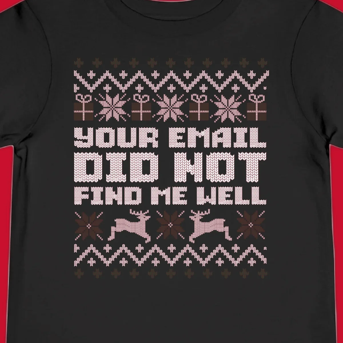Ugly Christmas sweater design with text 'YOUR EMAIL DID NOT FIND ME WELL' and festive holiday graphics.