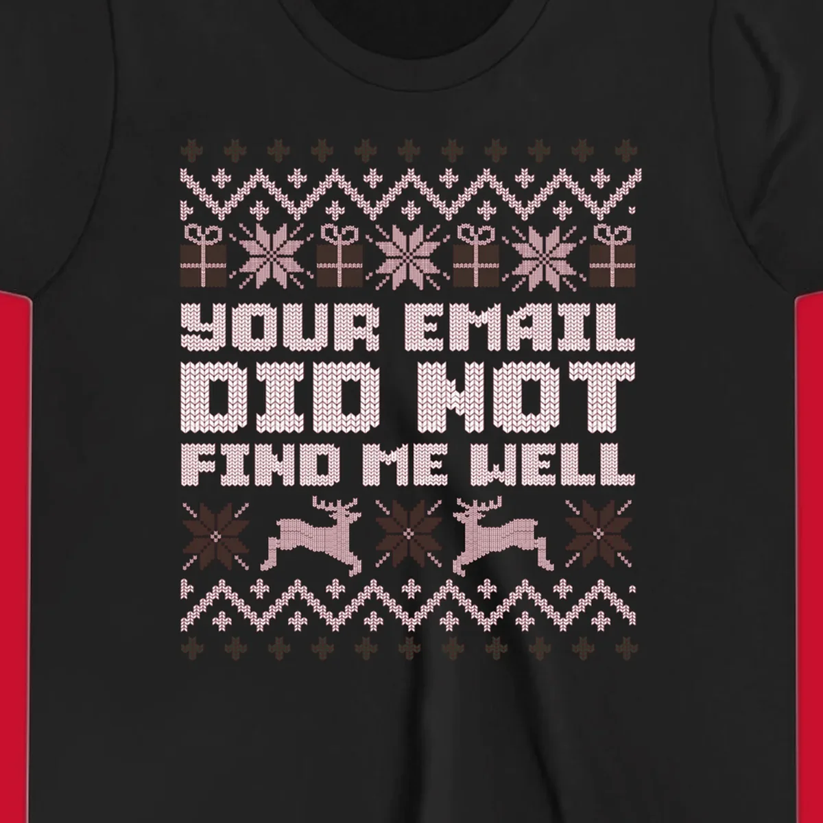 Ugly Christmas sweater design with text 'YOUR EMAIL DID NOT FIND ME WELL' and festive holiday graphics.