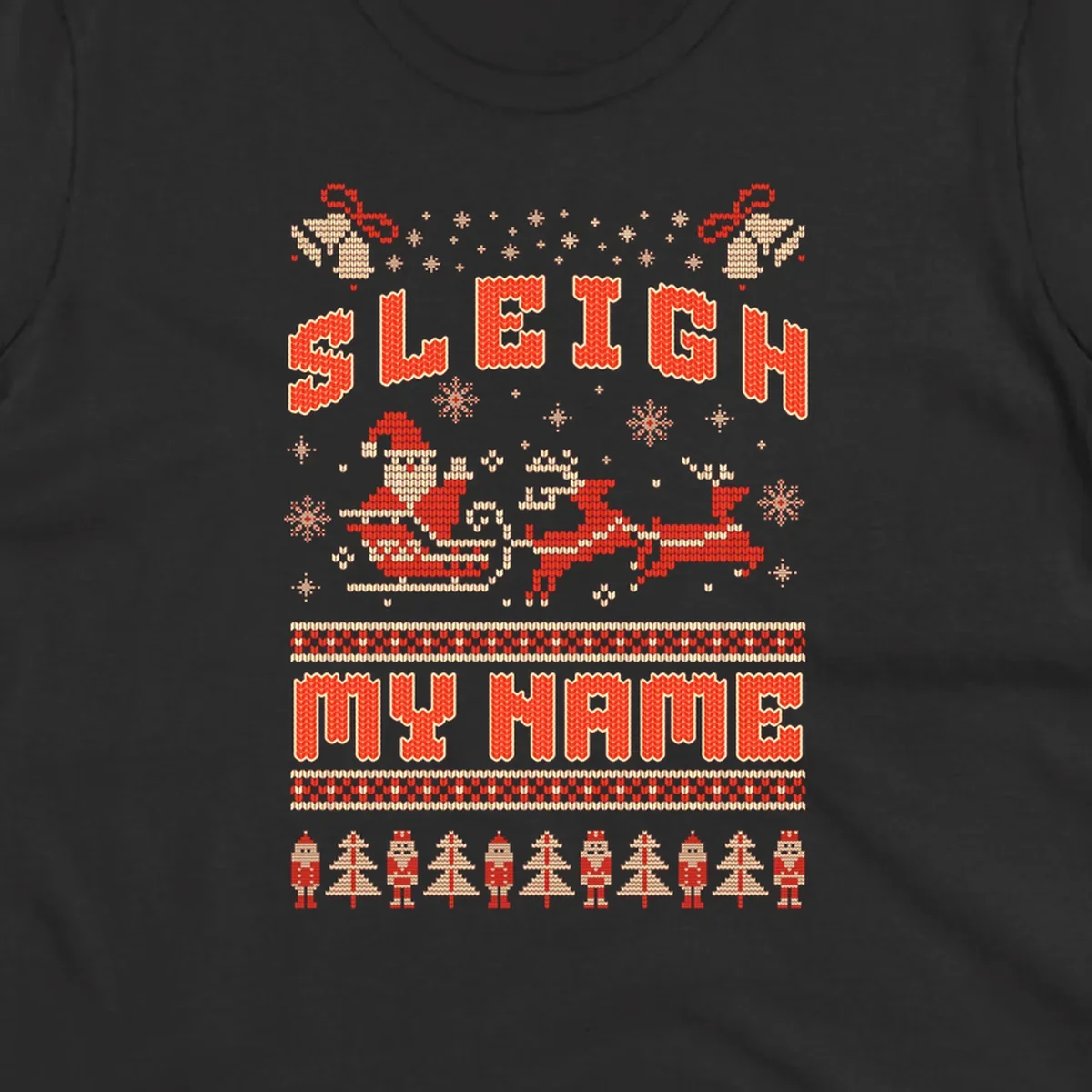 Sleigh My Name Christmas design with Santa, reindeer, snowflakes, nutcrackers, and trees.