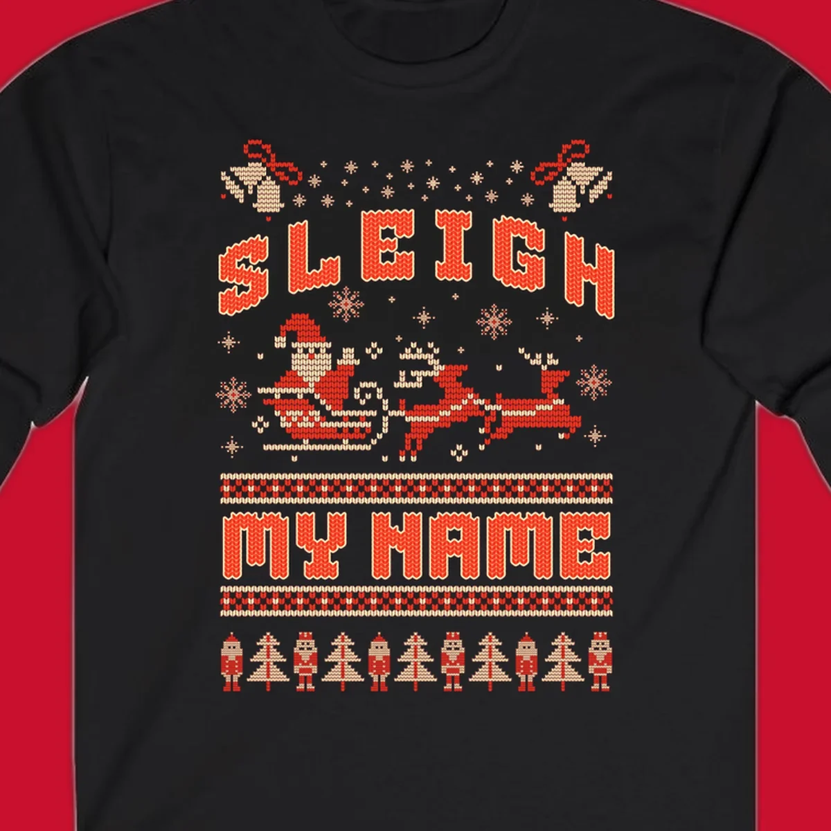 Sleigh My Name Christmas design with Santa, reindeer, snowflakes, nutcrackers, and trees.