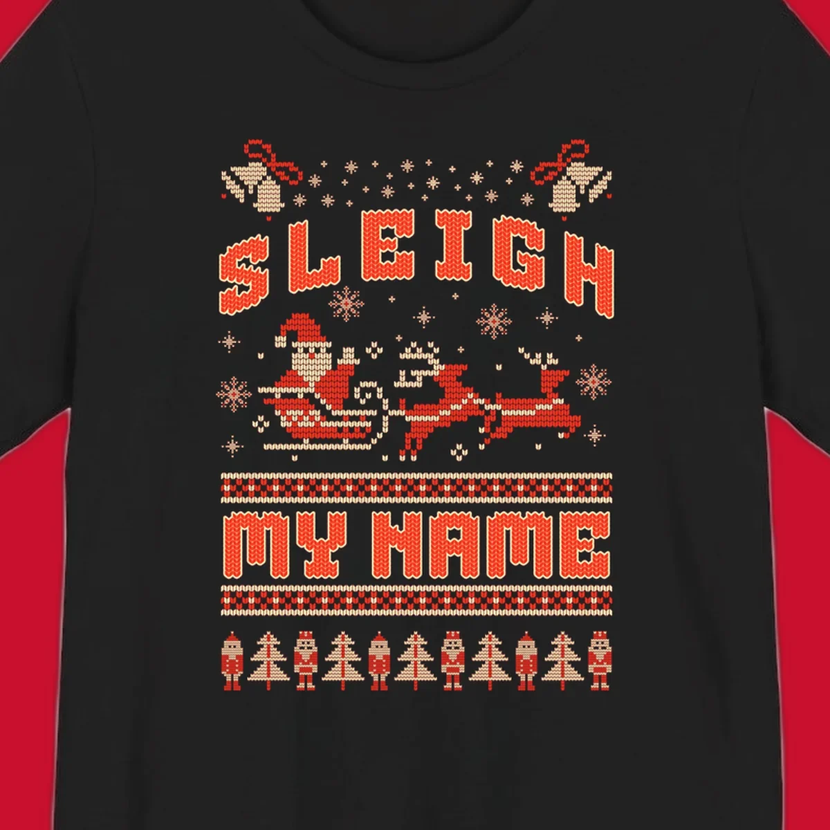 Sleigh My Name Christmas design with Santa, reindeer, snowflakes, nutcrackers, and trees.