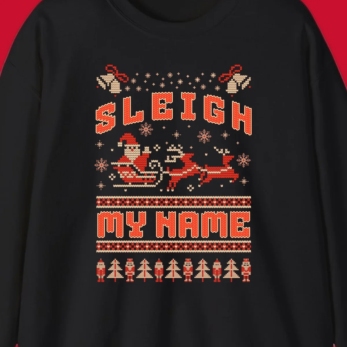 Sleigh My Name Christmas design with Santa, reindeer, snowflakes, nutcrackers, and trees.