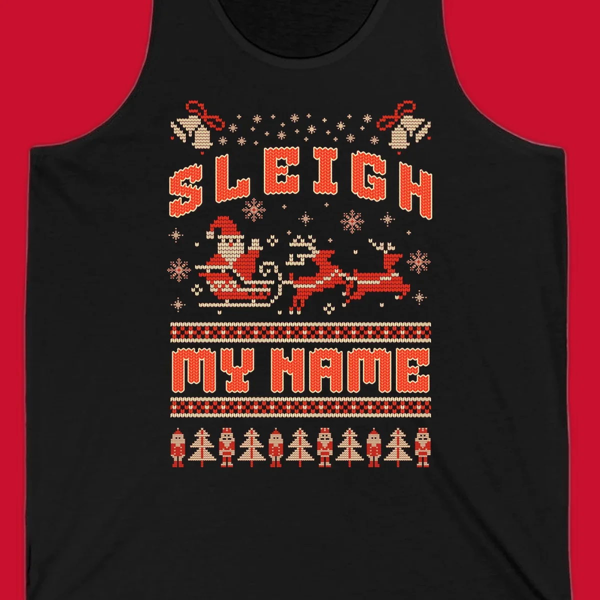 Sleigh My Name Christmas design with Santa, reindeer, snowflakes, nutcrackers, and trees.