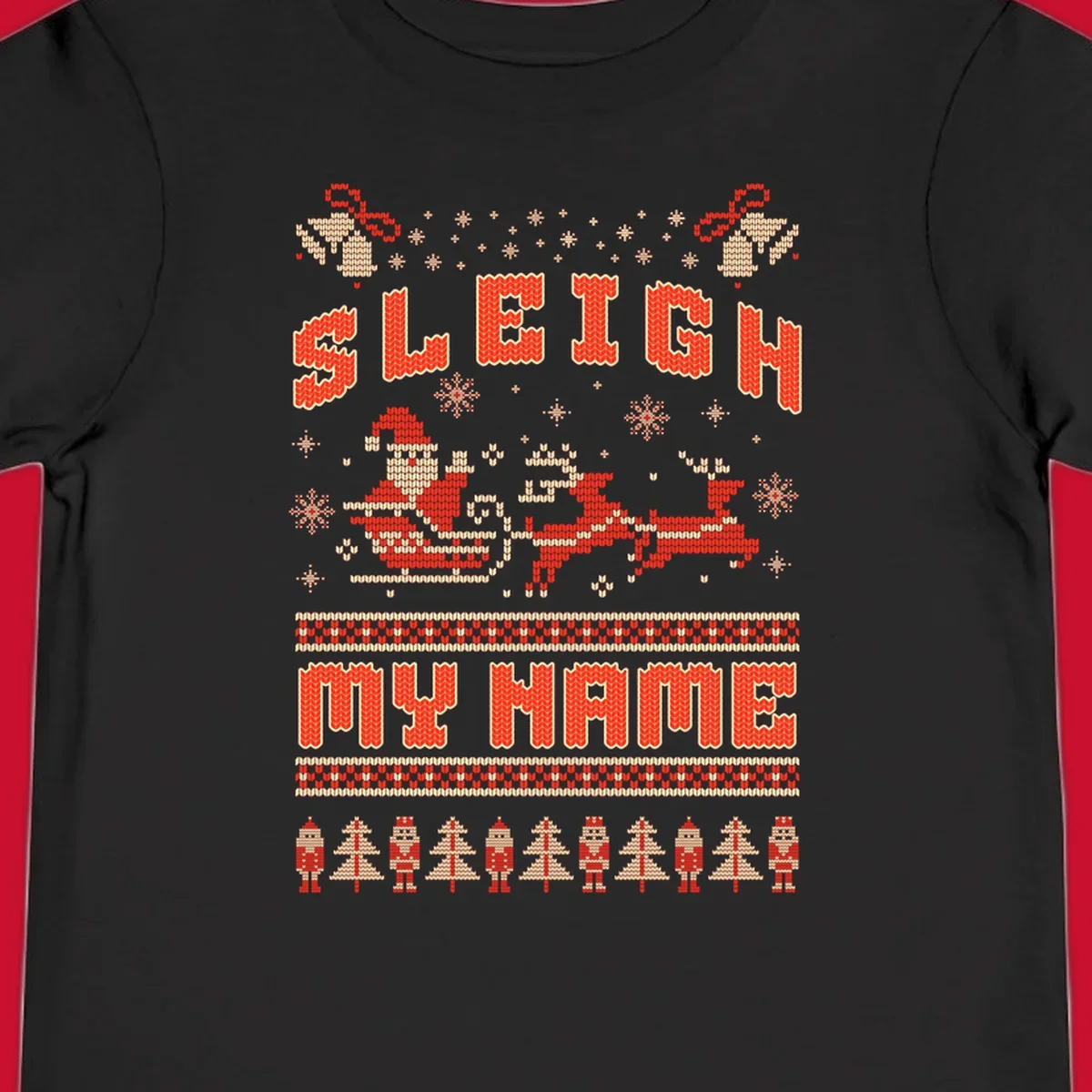 Sleigh My Name Christmas design with Santa, reindeer, snowflakes, nutcrackers, and trees.