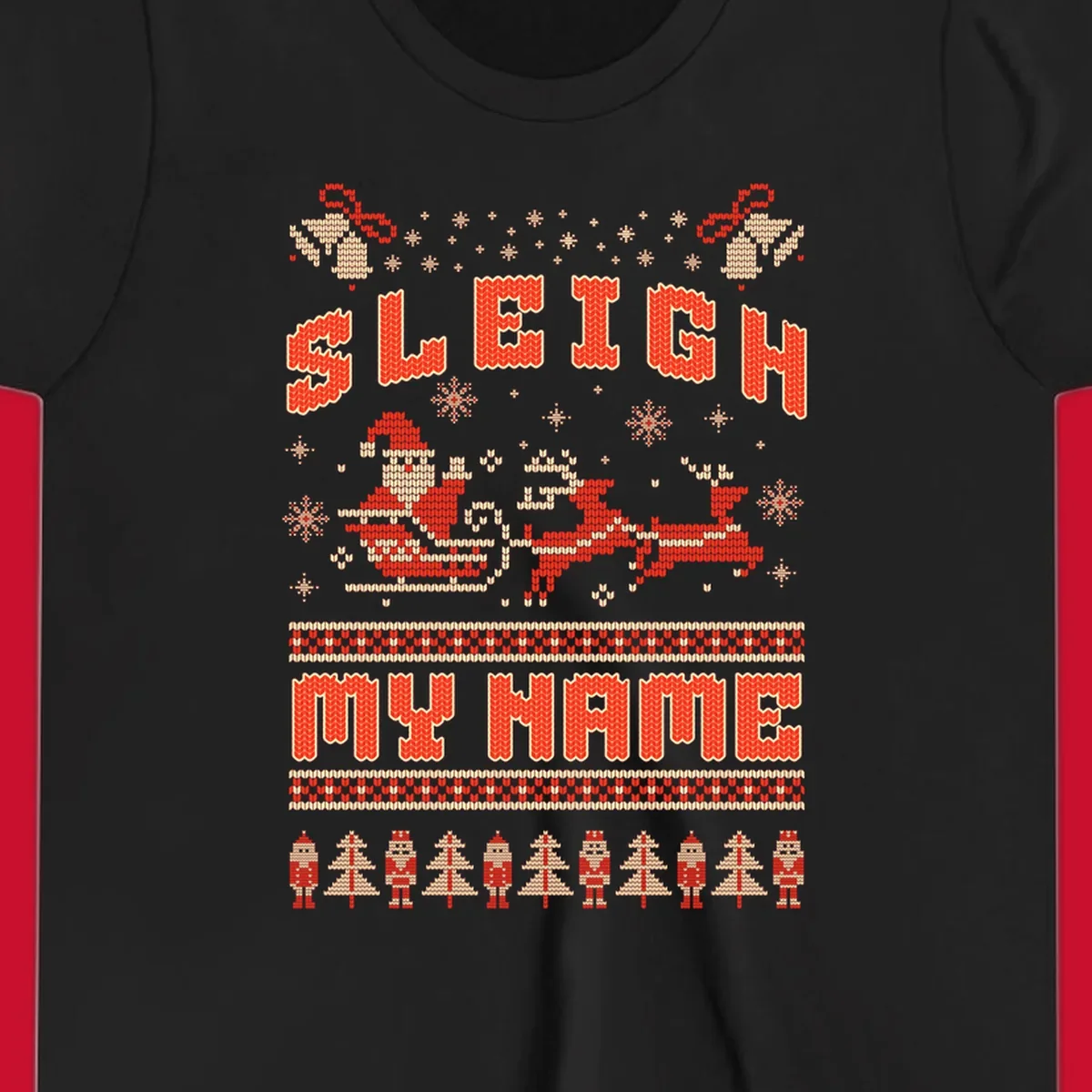 Sleigh My Name Christmas design with Santa, reindeer, snowflakes, nutcrackers, and trees.