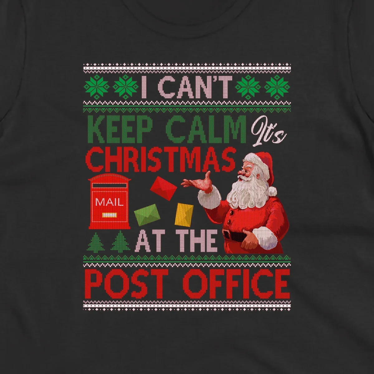 I CAN'T KEEP CALM IT'S CHRISTMAS AT THE POST OFFICE design with Santa and a mailbox, ugly sweater style.