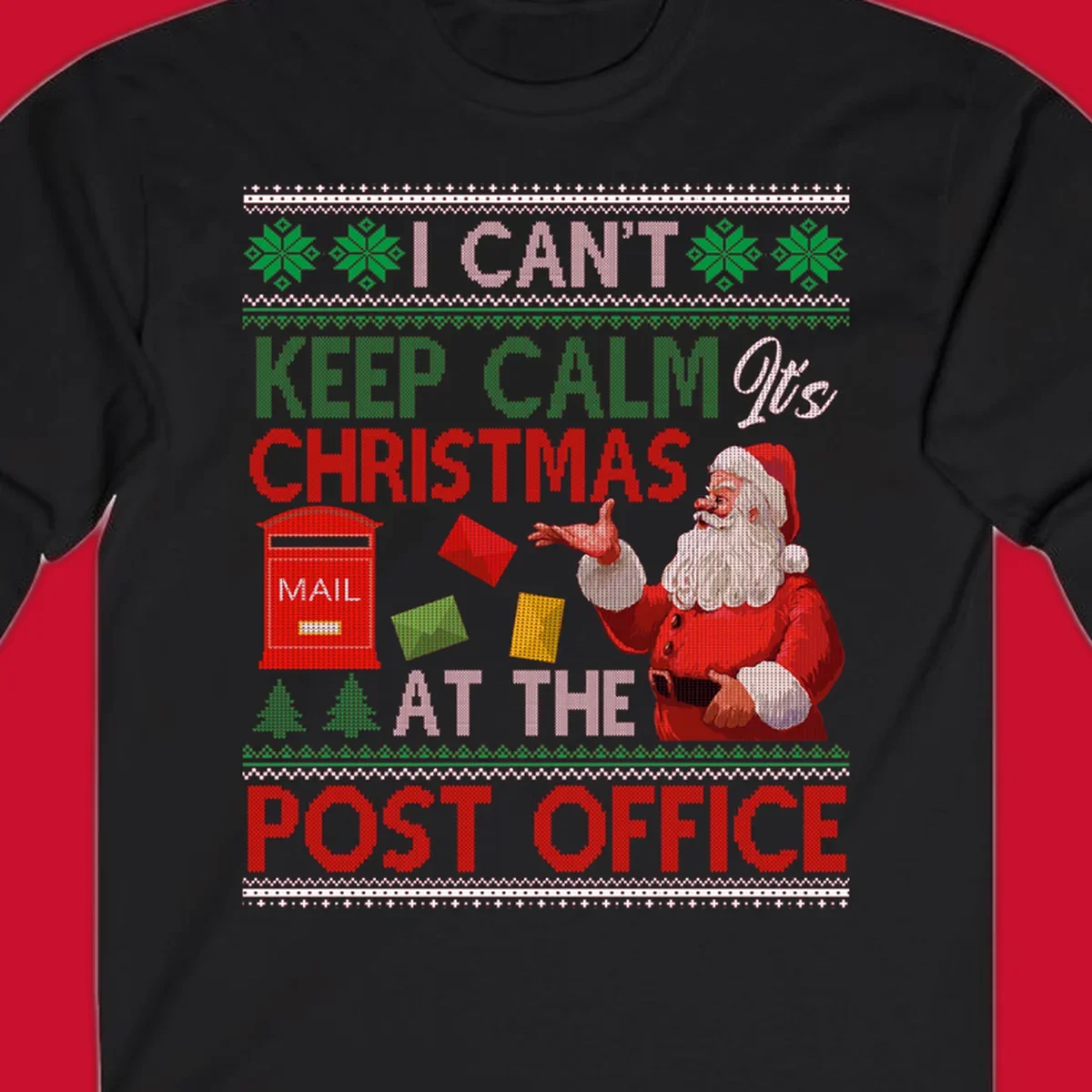 I CAN'T KEEP CALM IT'S CHRISTMAS AT THE POST OFFICE design with Santa and a mailbox, ugly sweater style.