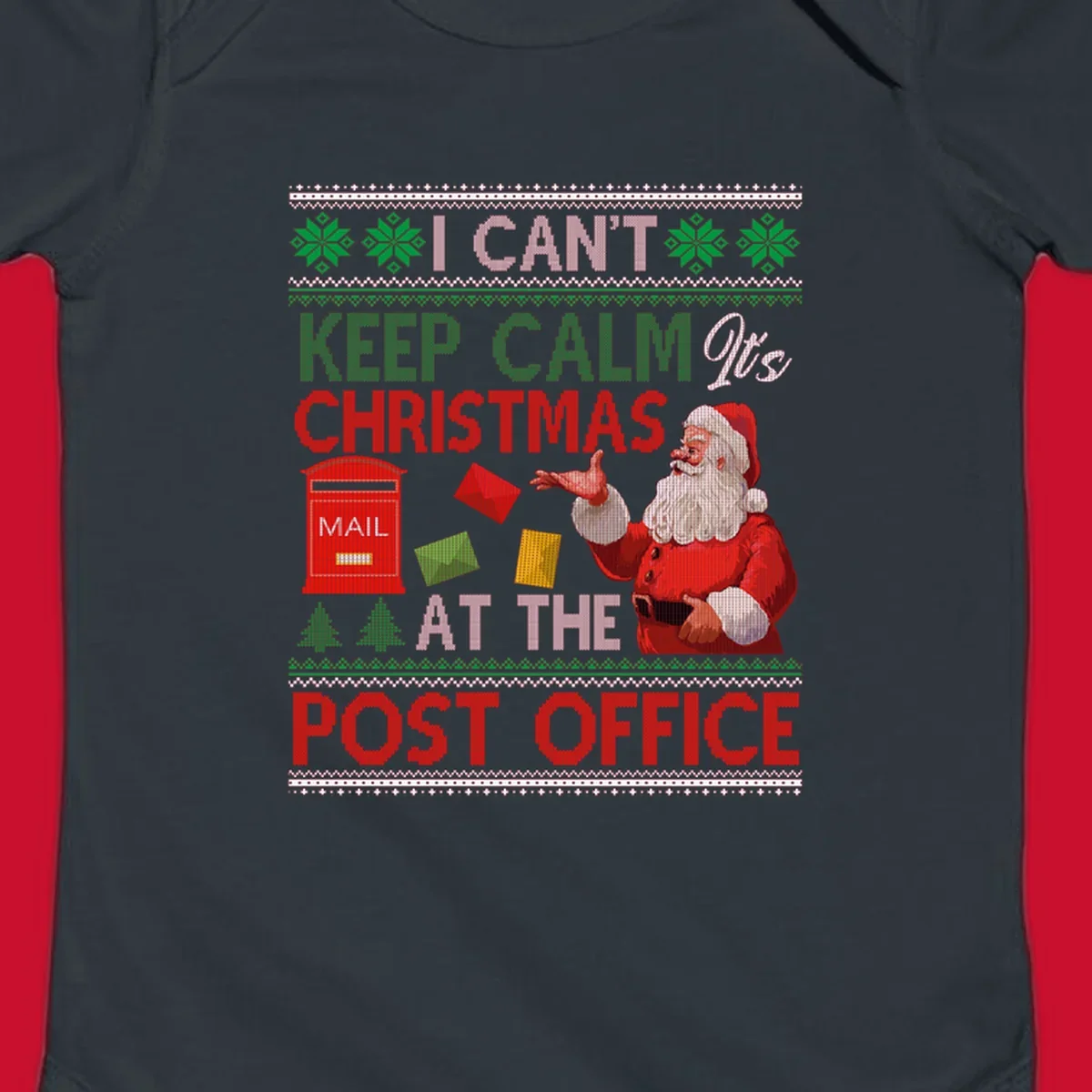 I CAN'T KEEP CALM IT'S CHRISTMAS AT THE POST OFFICE design with Santa and a mailbox, ugly sweater style.