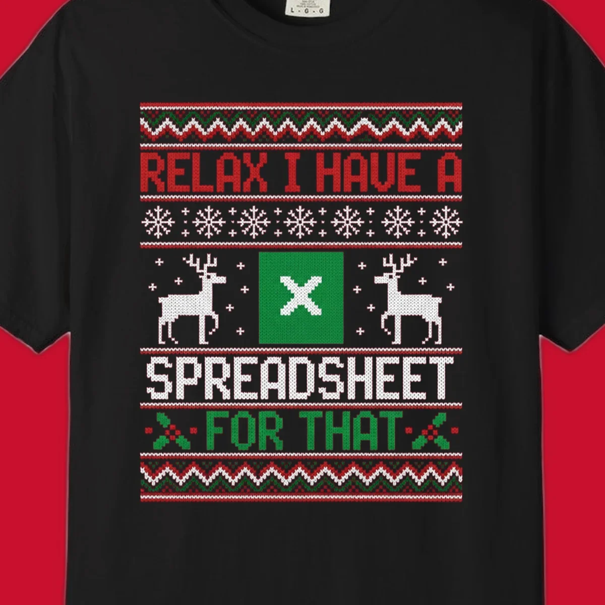 Ugly Christmas sweater-style design featuring 'RELAX I HAVE A SPREADSHEET FOR THAT' with reindeer and snowflakes.