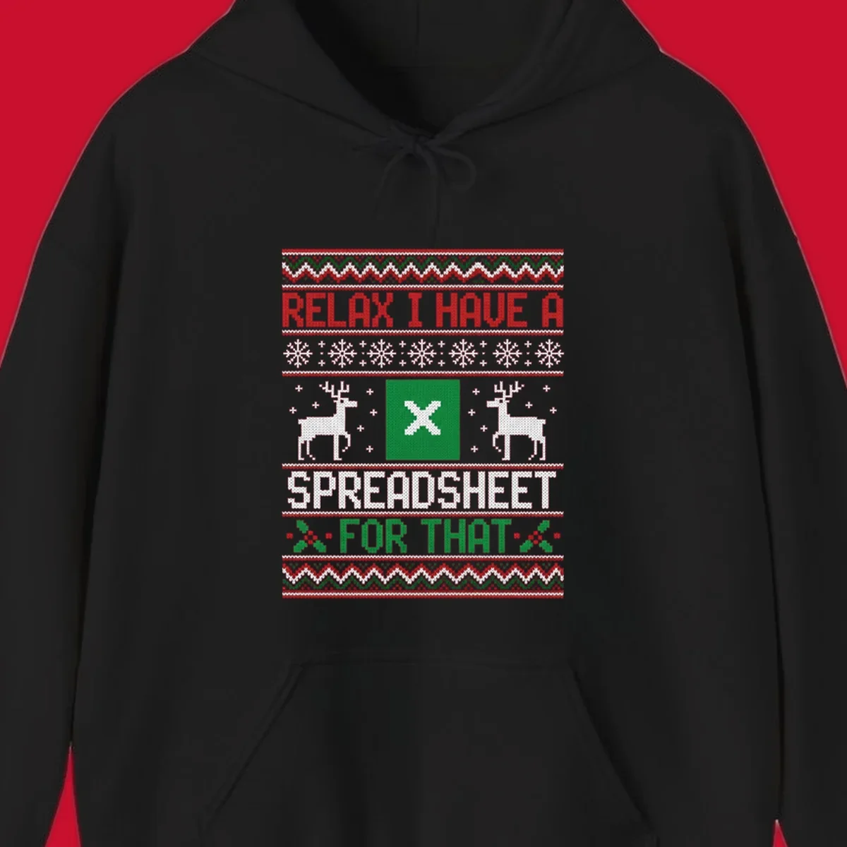 Ugly Christmas sweater-style design featuring 'RELAX I HAVE A SPREADSHEET FOR THAT' with reindeer and snowflakes.