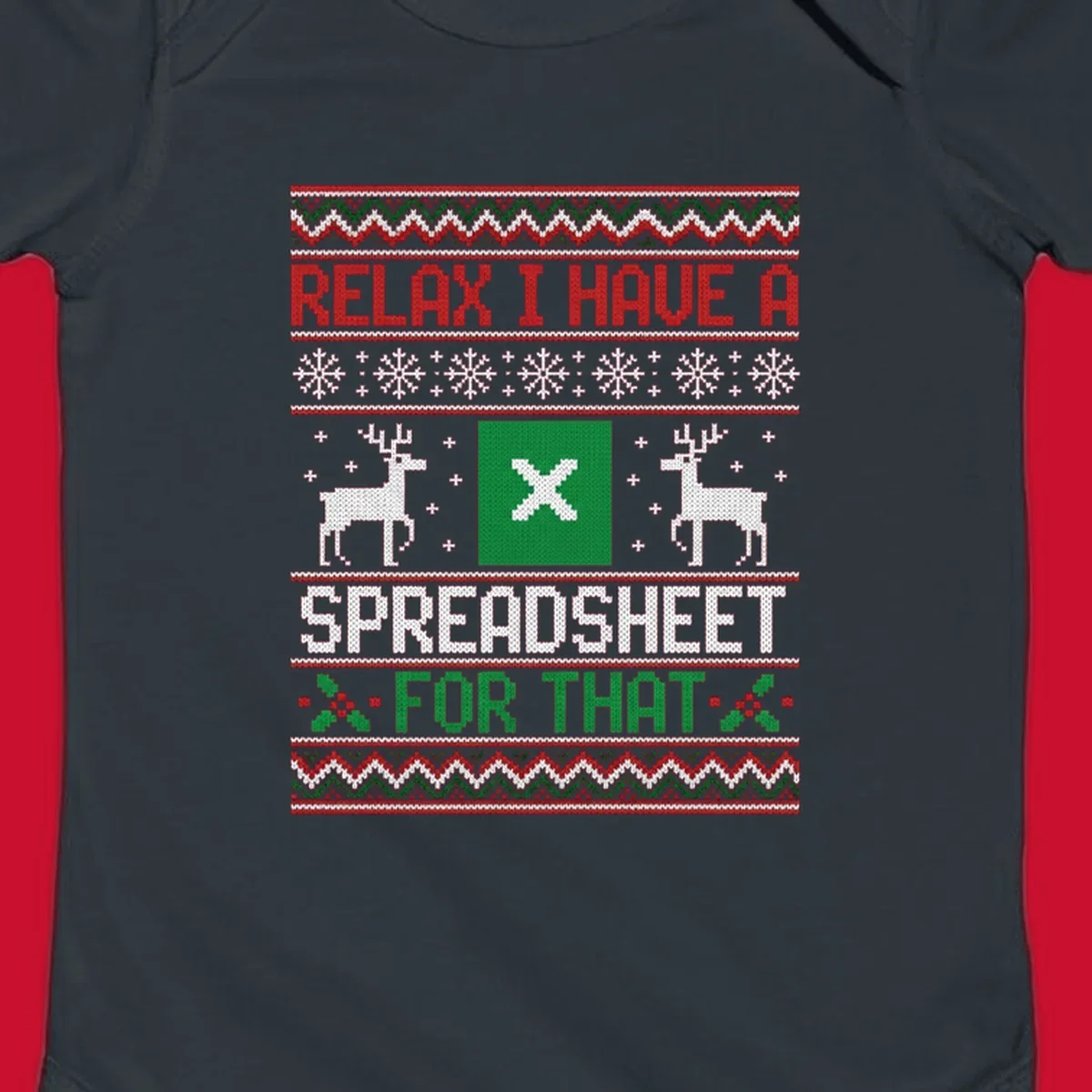 Ugly Christmas sweater-style design featuring 'RELAX I HAVE A SPREADSHEET FOR THAT' with reindeer and snowflakes.