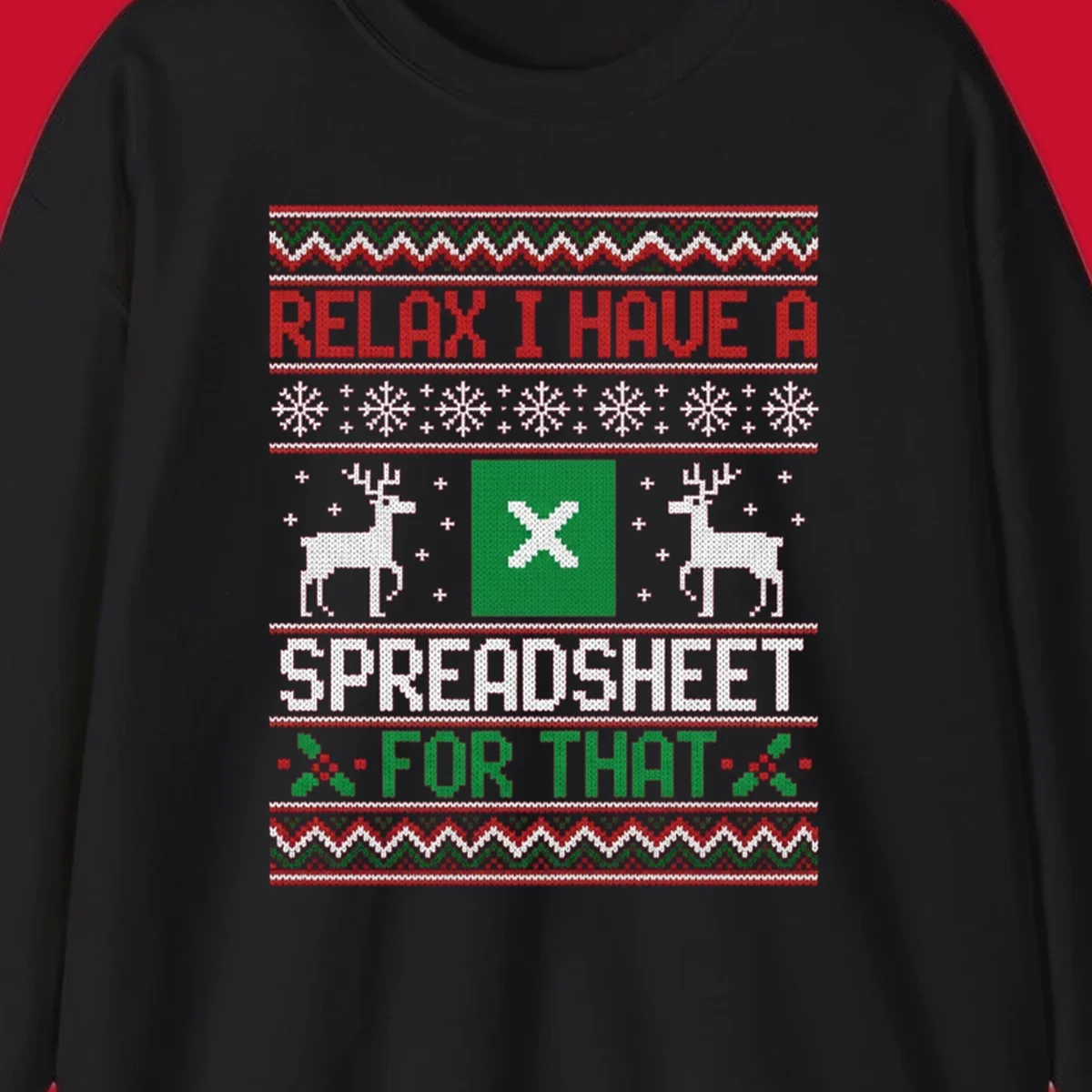 Ugly Christmas sweater-style design featuring 'RELAX I HAVE A SPREADSHEET FOR THAT' with reindeer and snowflakes.