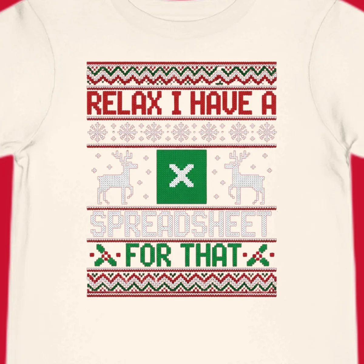 Ugly Christmas sweater-style design featuring 'RELAX I HAVE A SPREADSHEET FOR THAT' with reindeer and snowflakes.