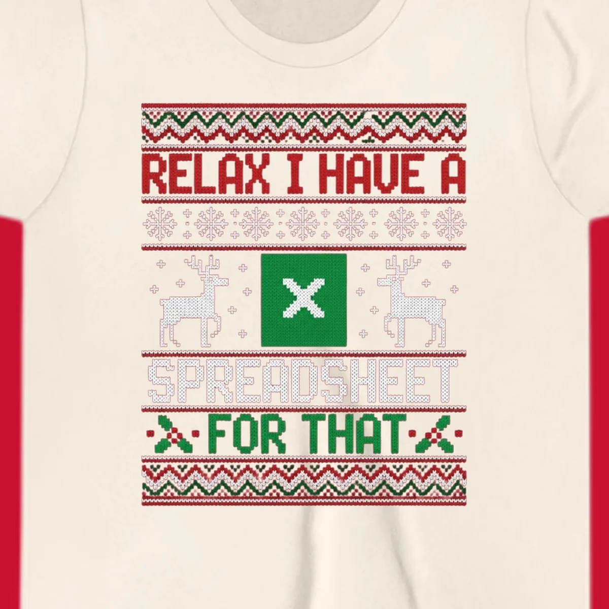 Ugly Christmas sweater-style design featuring 'RELAX I HAVE A SPREADSHEET FOR THAT' with reindeer and snowflakes.