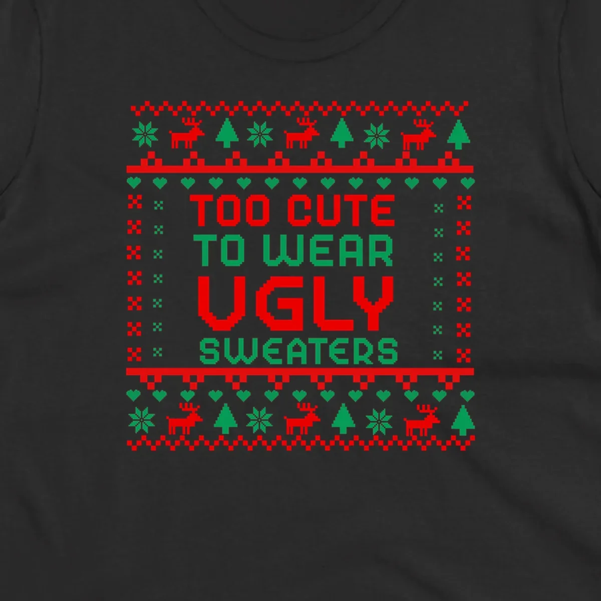 Too Cute To Wear Ugly Sweater design with pixelated text and Christmas elements.