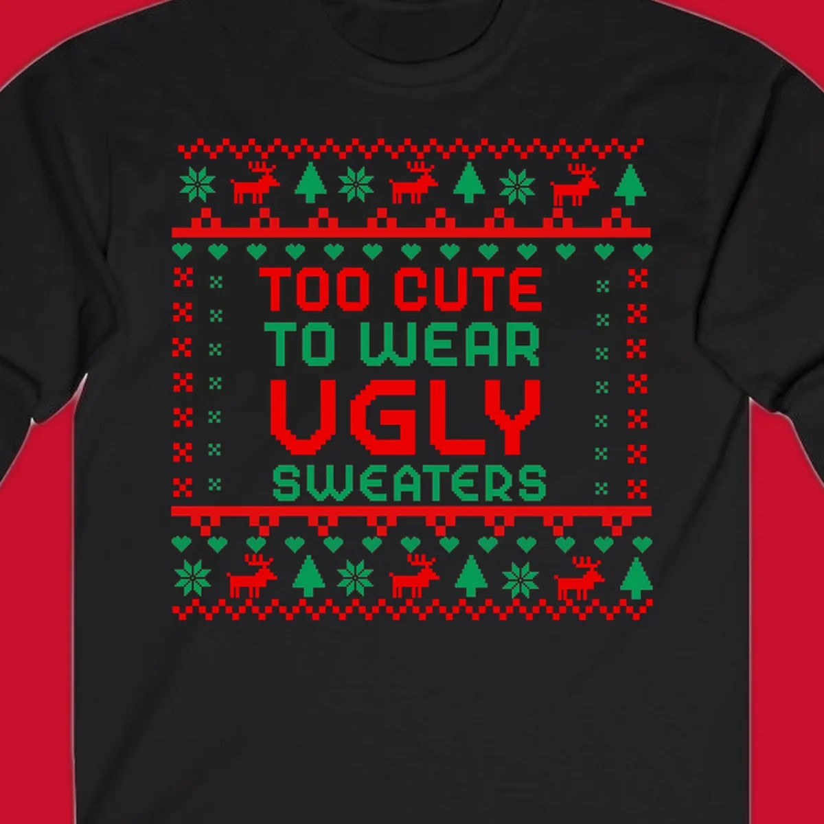Too Cute To Wear Ugly Sweater design with pixelated text and Christmas elements.