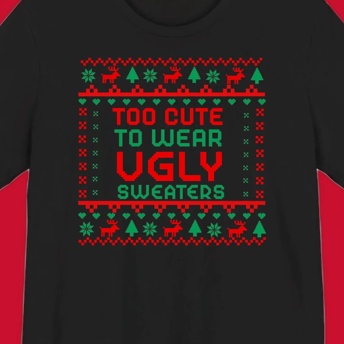Too Cute To Wear Ugly Sweater design with pixelated text and Christmas elements.