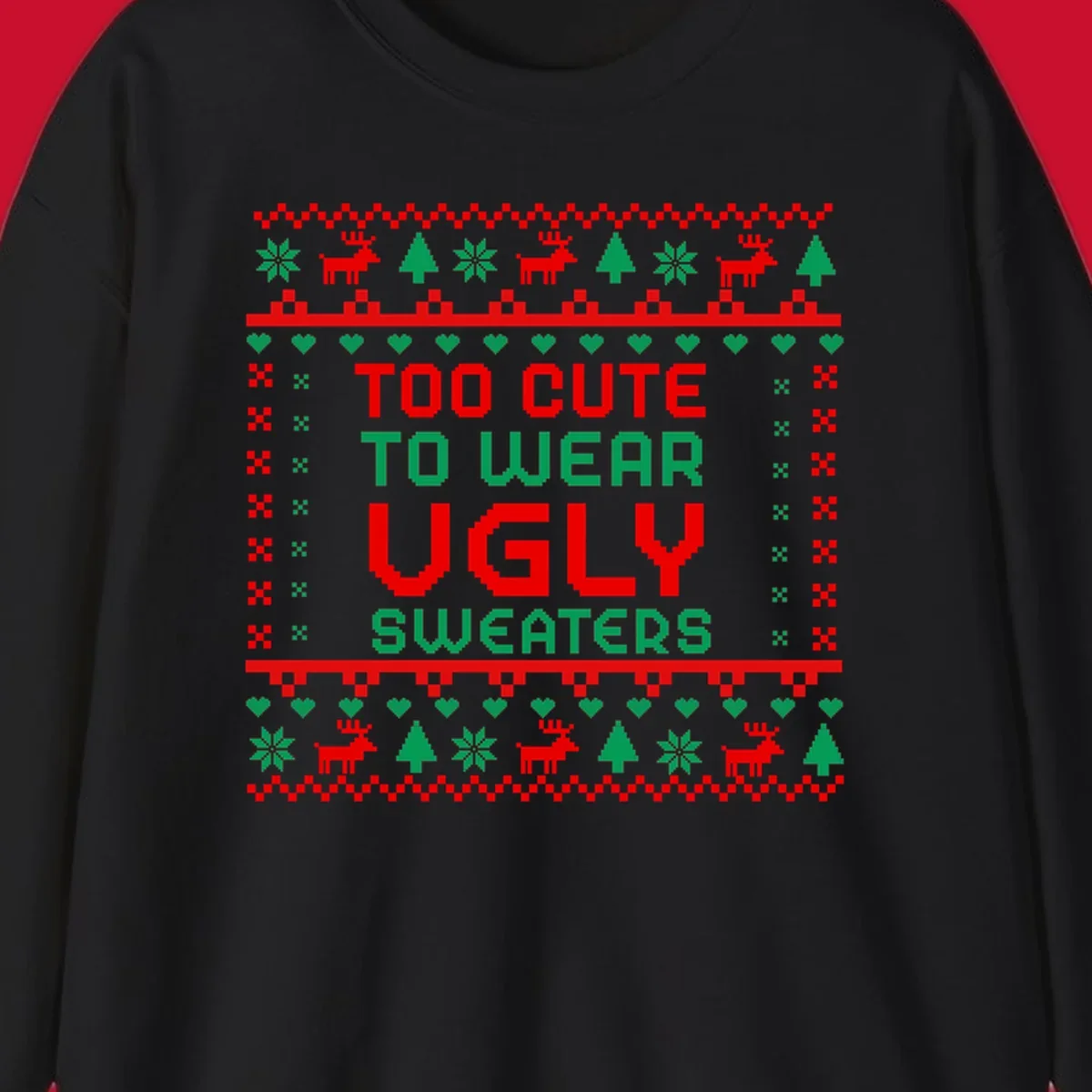 Too Cute To Wear Ugly Sweater design with pixelated text and Christmas elements.