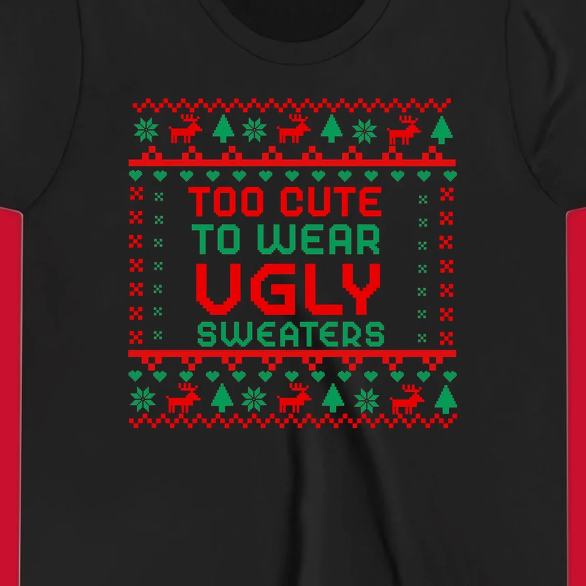 Too Cute To Wear Ugly Sweater design with pixelated text and Christmas elements.
