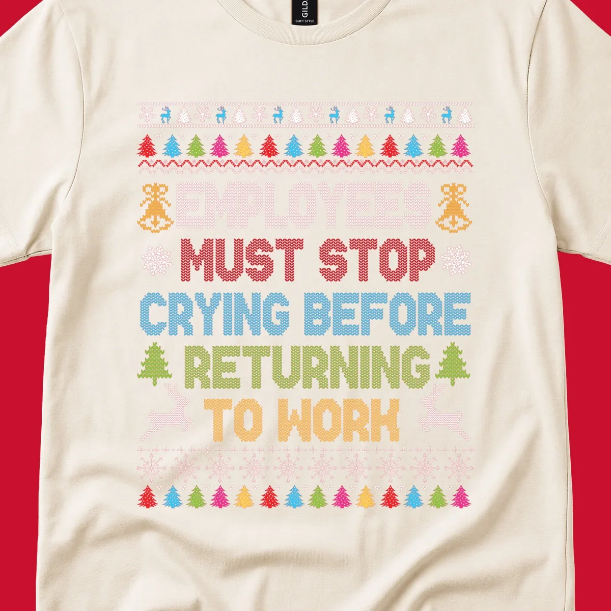 Employees Must Stop Crying ugly Christmas sweater with reindeer and trees.