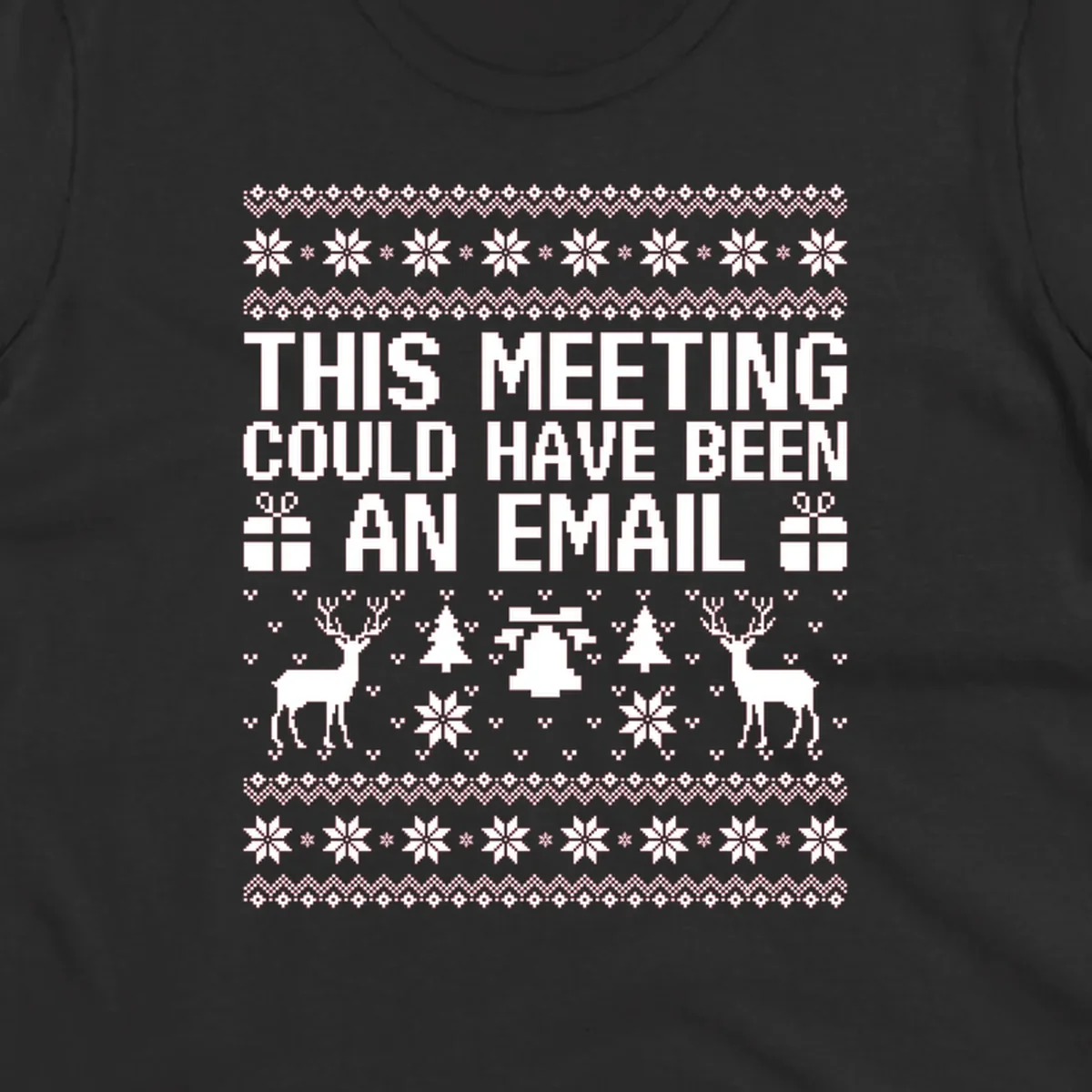Ugly Christmas sweater design with text 'THIS MEETING COULD HAVE BEEN AN EMAIL' and festive holiday elements like reindeer and snowflakes.
