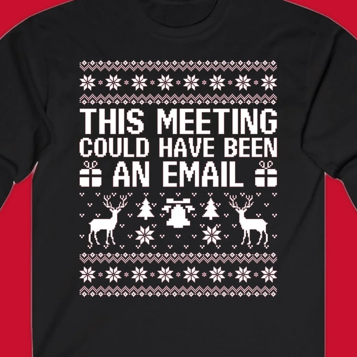 Ugly Christmas sweater design with text 'THIS MEETING COULD HAVE BEEN AN EMAIL' and festive holiday elements like reindeer and snowflakes.