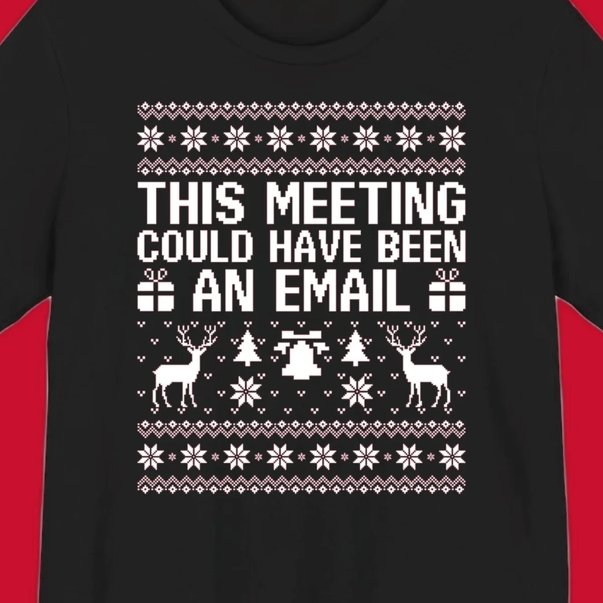 Ugly Christmas sweater design with text 'THIS MEETING COULD HAVE BEEN AN EMAIL' and festive holiday elements like reindeer and snowflakes.