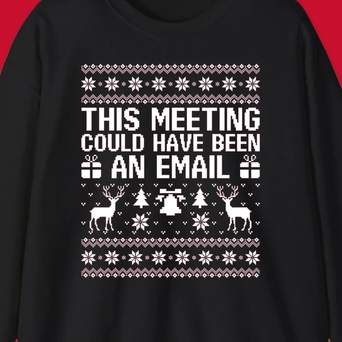 Ugly Christmas sweater design with text 'THIS MEETING COULD HAVE BEEN AN EMAIL' and festive holiday elements like reindeer and snowflakes.