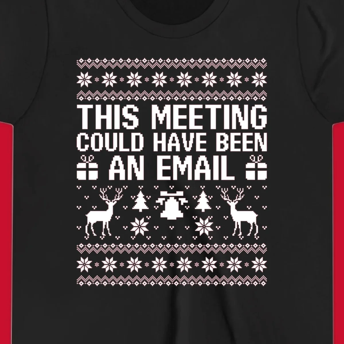 Ugly Christmas sweater design with text 'THIS MEETING COULD HAVE BEEN AN EMAIL' and festive holiday elements like reindeer and snowflakes.