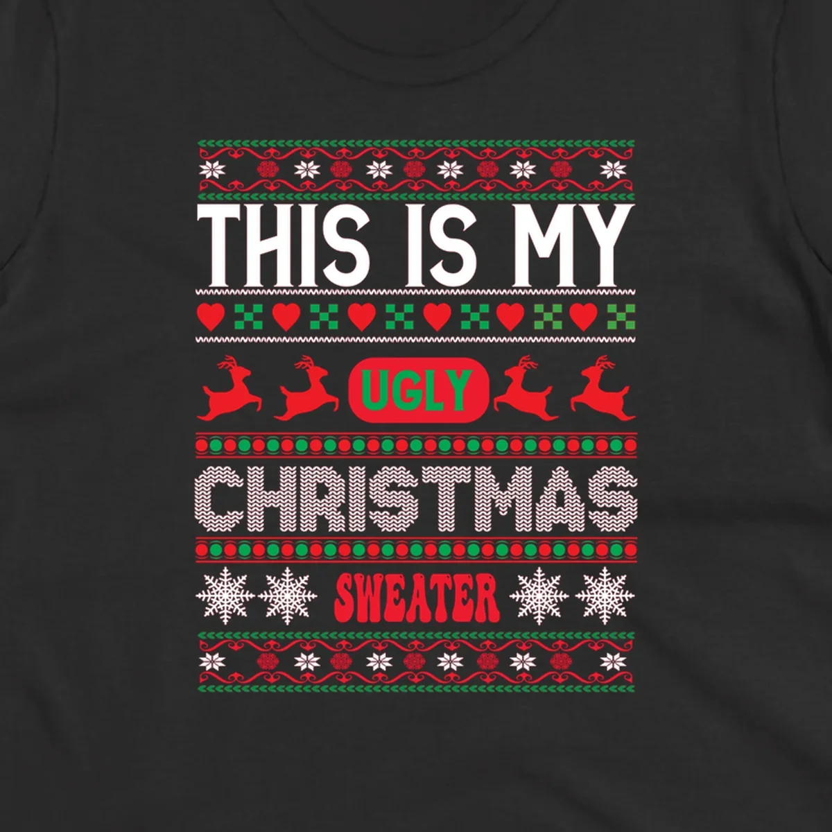 This is my ugly Christmas sweater design with text, reindeer, and snowflakes.