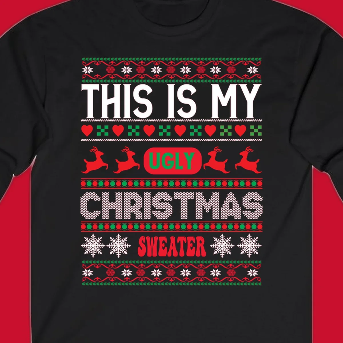 This is my ugly Christmas sweater design with text, reindeer, and snowflakes.