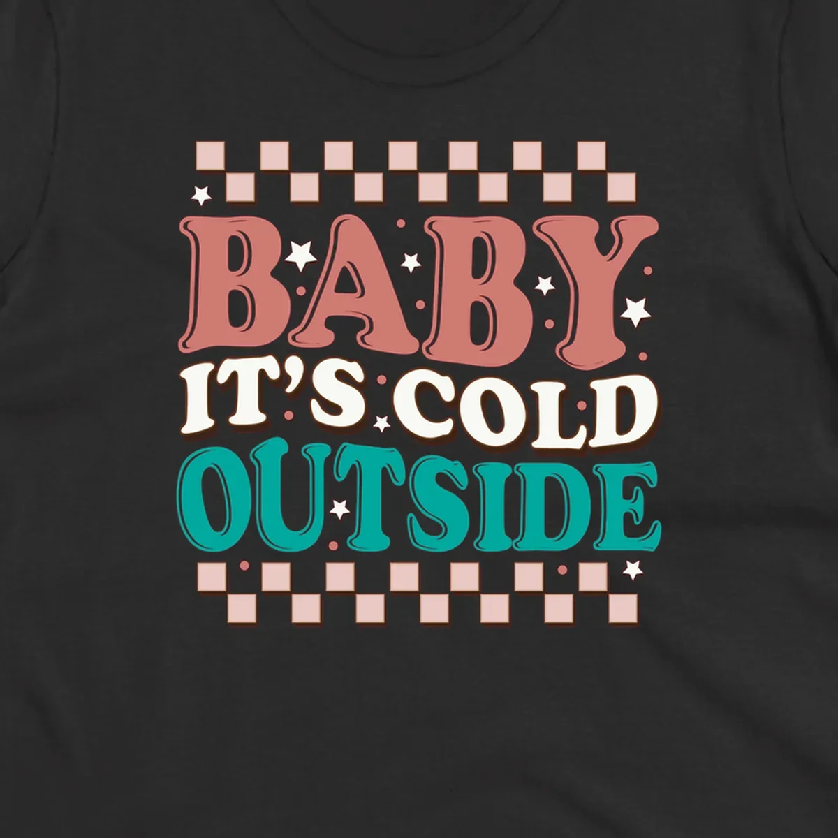 Baby It's Cold Outside retro phrase with stars and checkered border. Loud holiday apparel.