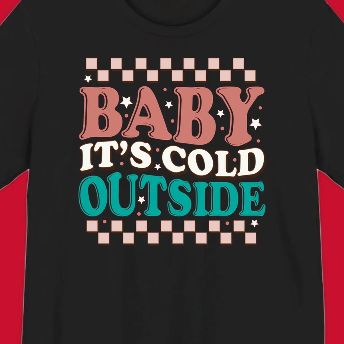 Baby It's Cold Outside retro phrase with stars and checkered border. Loud holiday apparel.