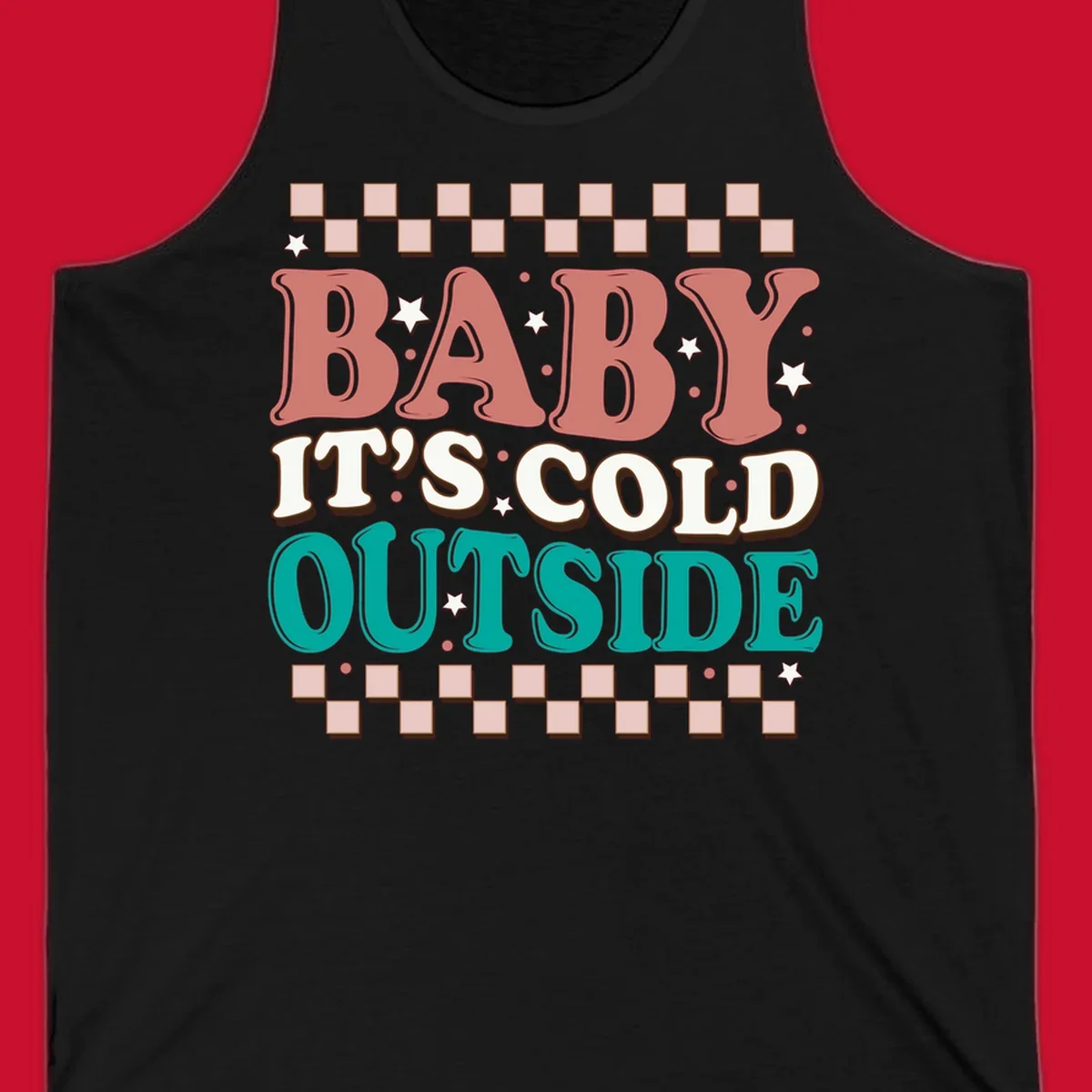 Baby It's Cold Outside retro phrase with stars and checkered border. Loud holiday apparel.