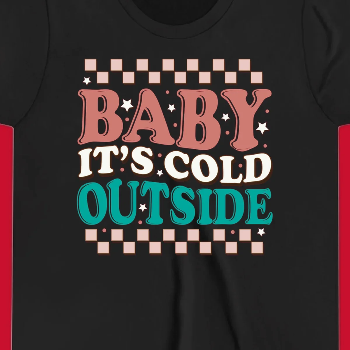 Baby It's Cold Outside retro phrase with stars and checkered border. Loud holiday apparel.