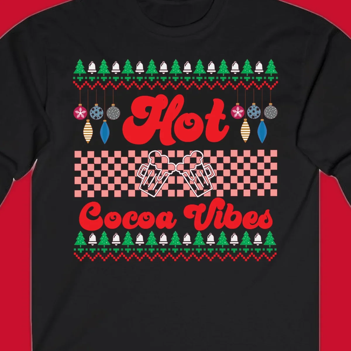Hot Cocoa Vibes Ugly Christmas sweater design with retro text, Christmas trees, bells, and ornaments.