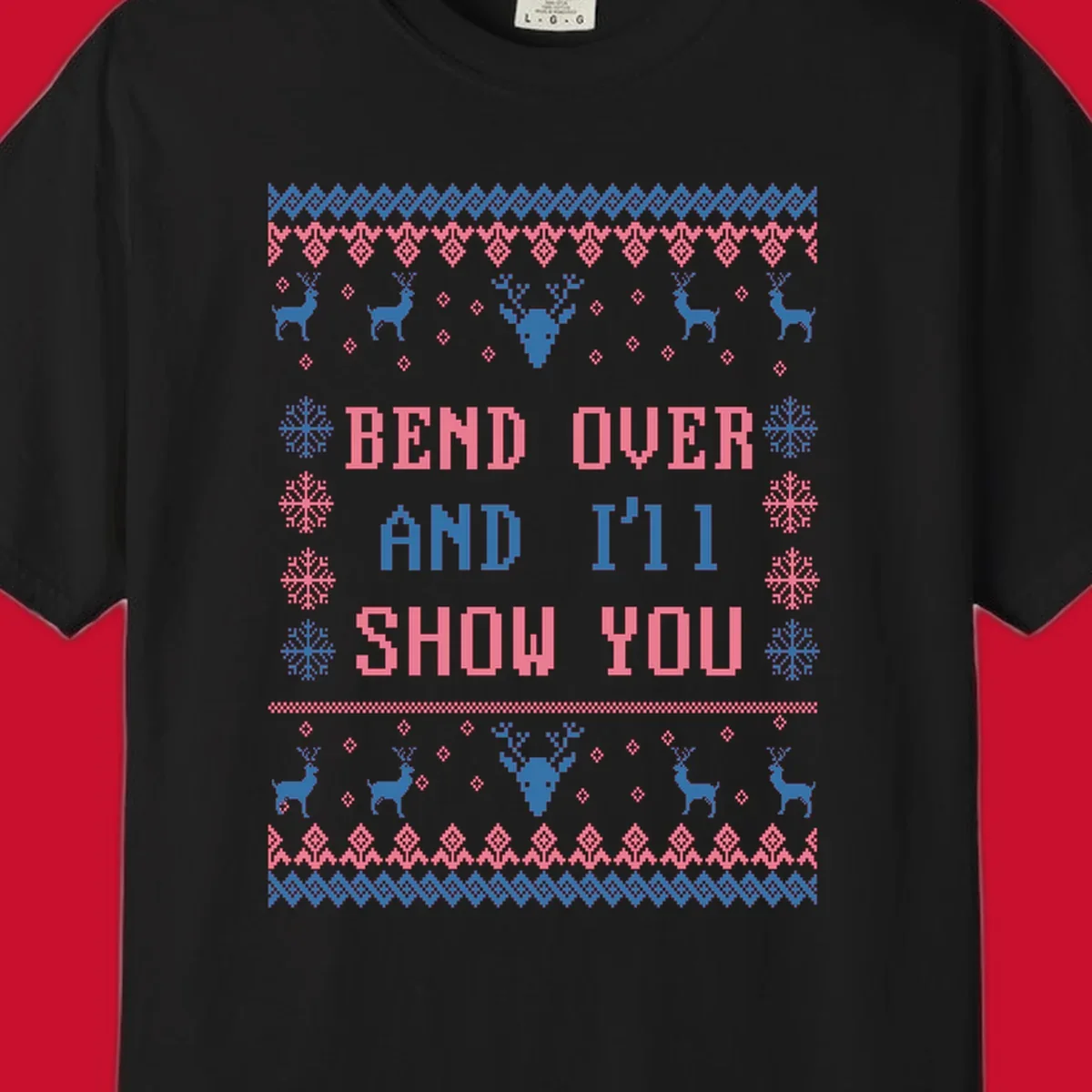 Bend over and ill show you ugly christmas design with reindeer and snowflakes.