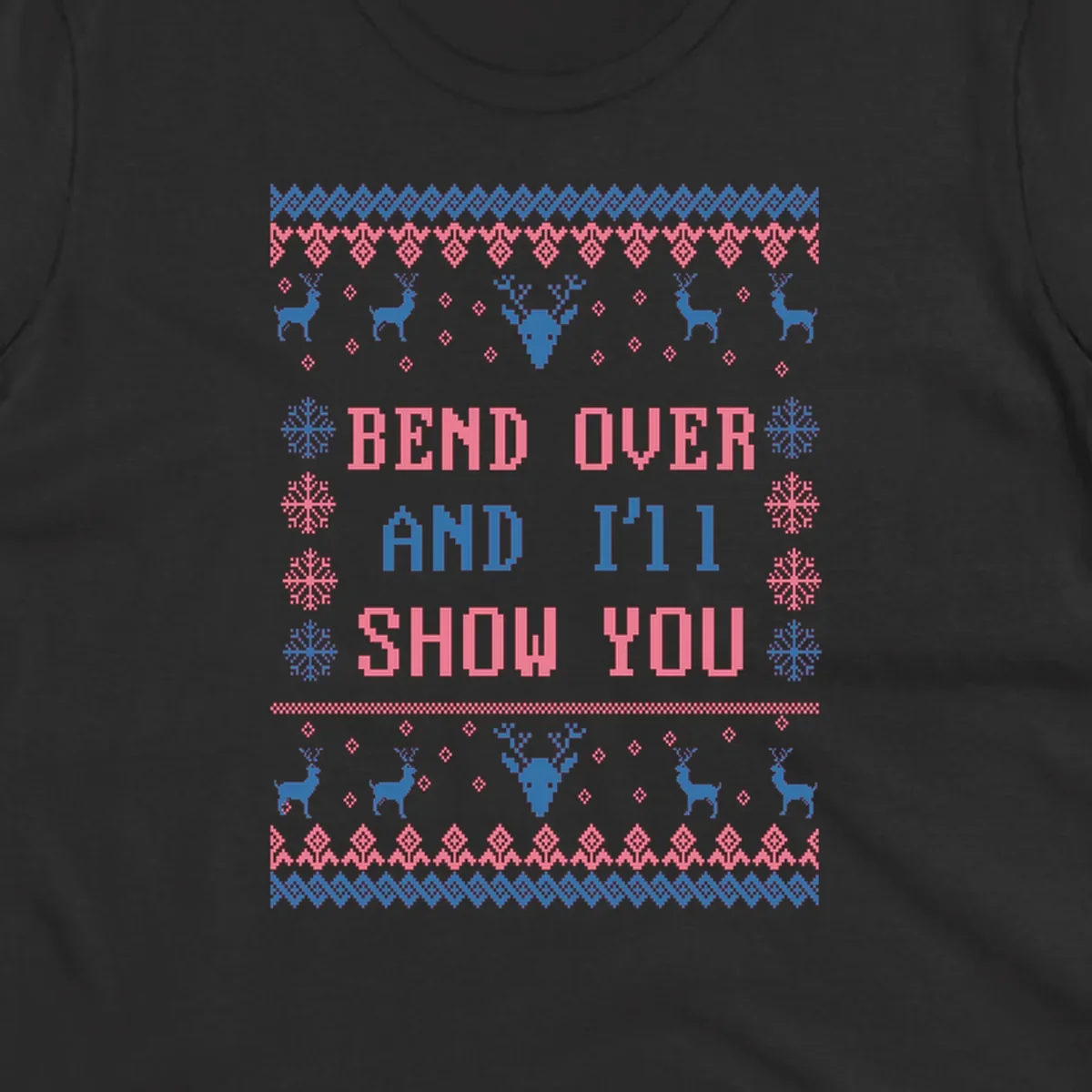 Bend over and ill show you ugly christmas design with reindeer and snowflakes.