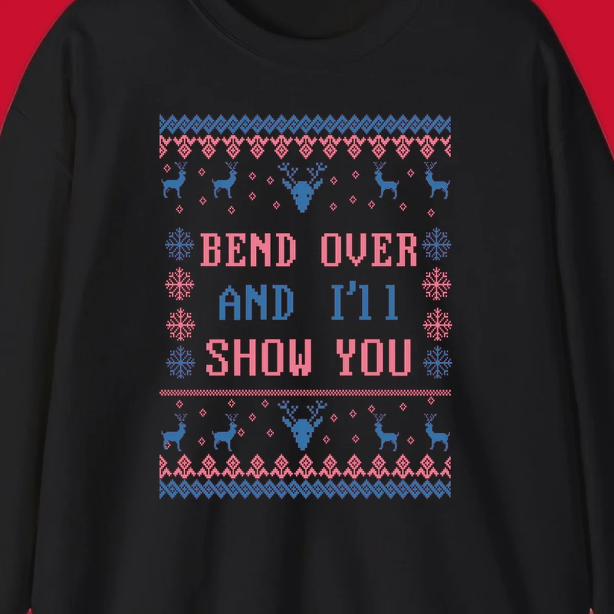 Bend over and ill show you ugly christmas design with reindeer and snowflakes.