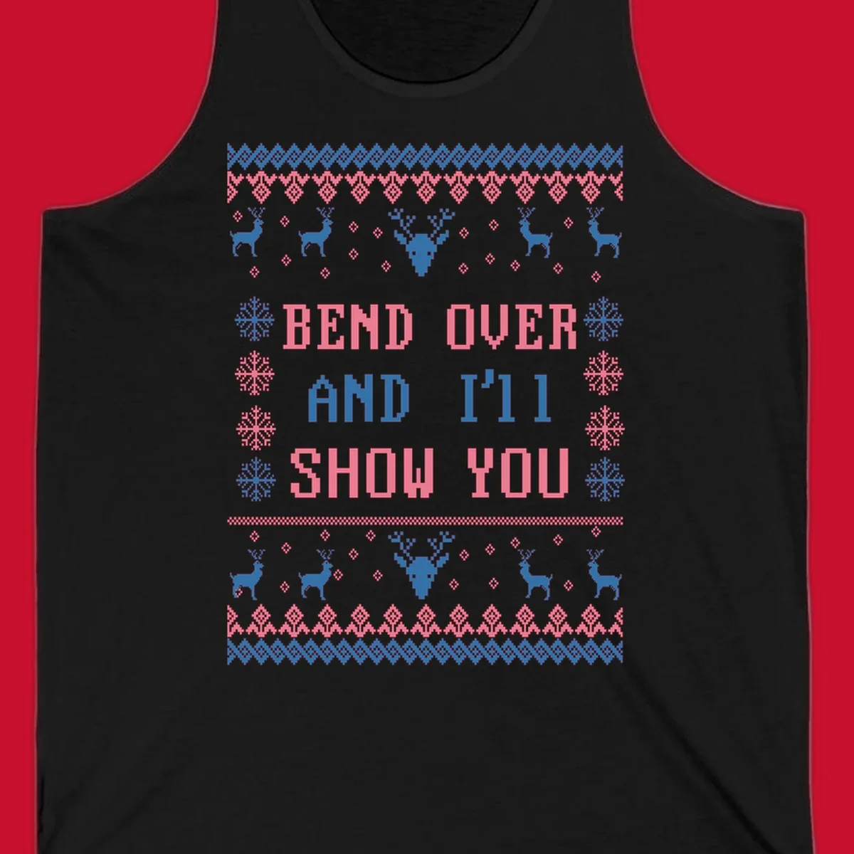 Bend over and ill show you ugly christmas design with reindeer and snowflakes.
