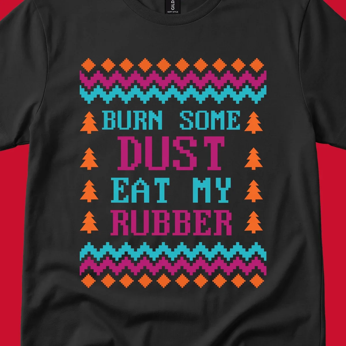 Pixelated text design 'BURN SOME DUST EAT MY RUBBER' with Christmas trees and zig-zag patterns.