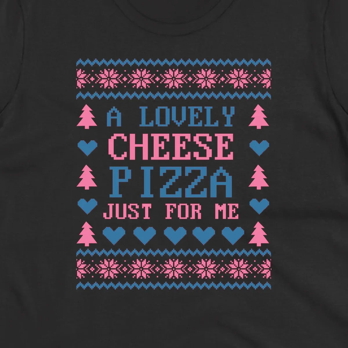 Pizza Christmas Sweater Design with text "A LOVELY CHEESE PIZZA JUST FOR ME", trees, hearts, and snowflakes.