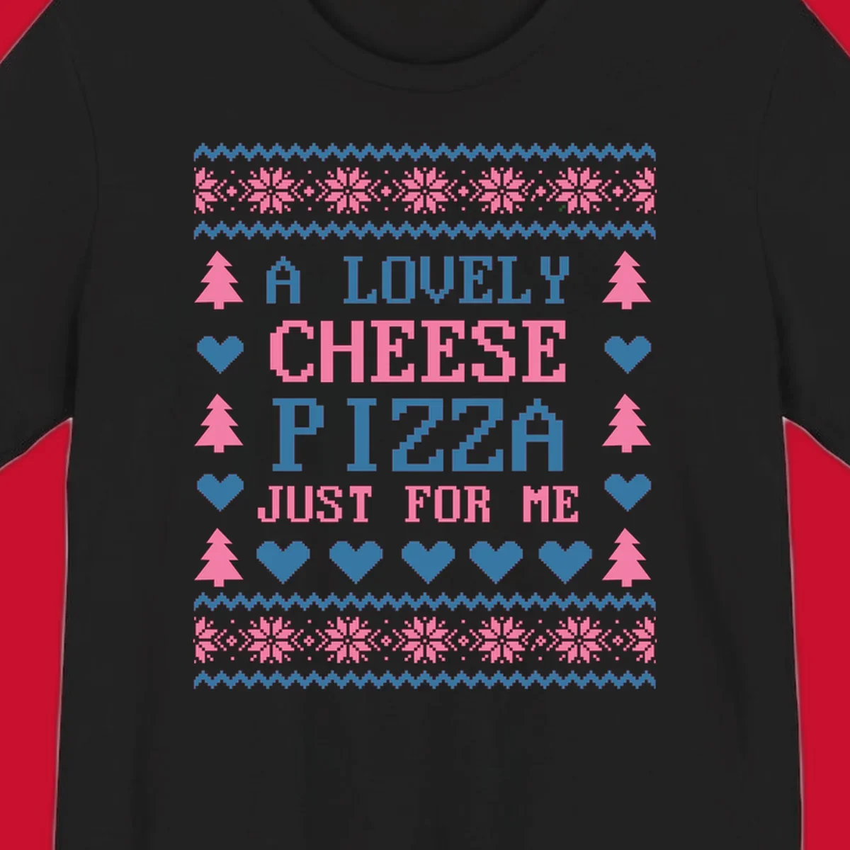 Pizza Christmas Sweater Design with text "A LOVELY CHEESE PIZZA JUST FOR ME", trees, hearts, and snowflakes.