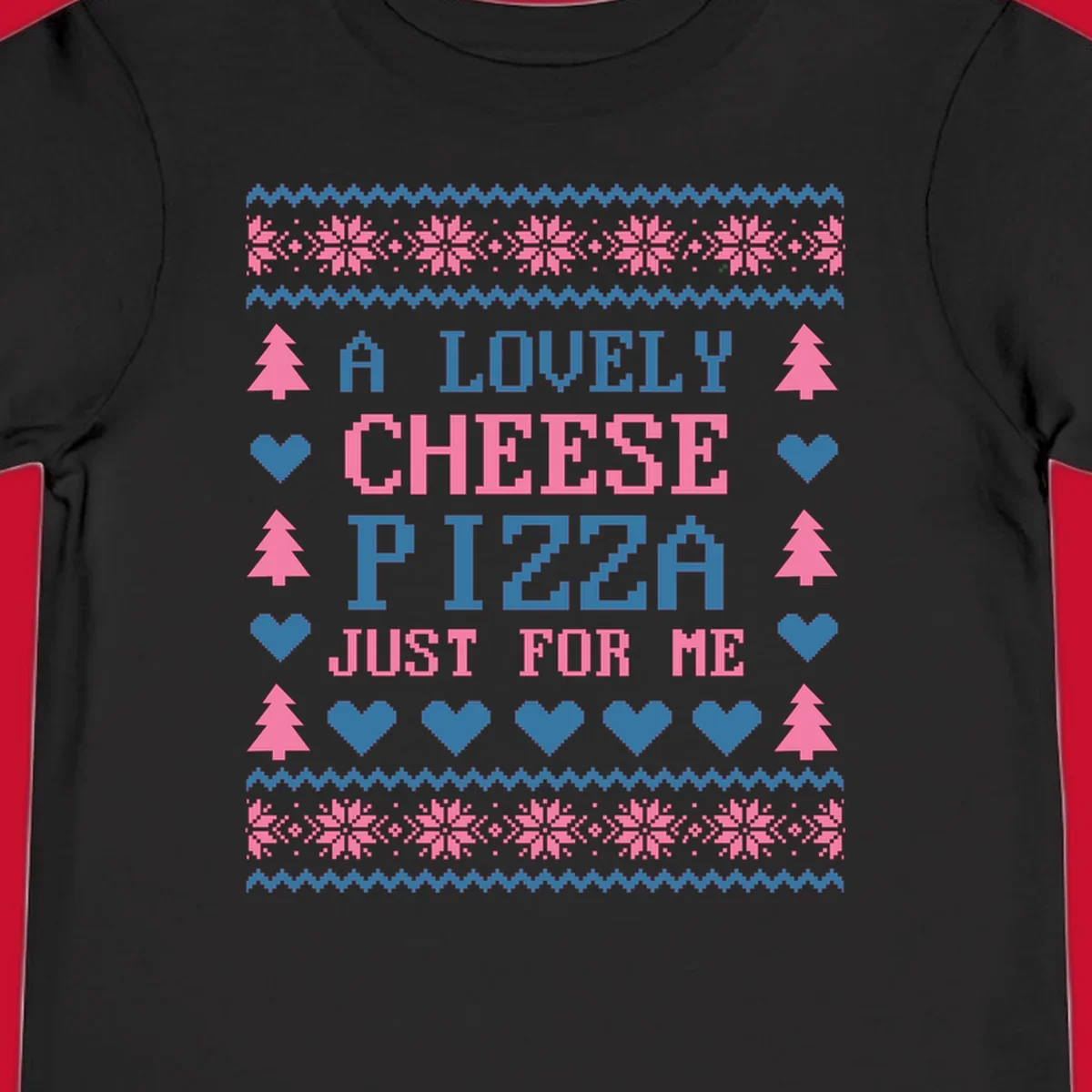 Pizza Christmas Sweater Design with text "A LOVELY CHEESE PIZZA JUST FOR ME", trees, hearts, and snowflakes.