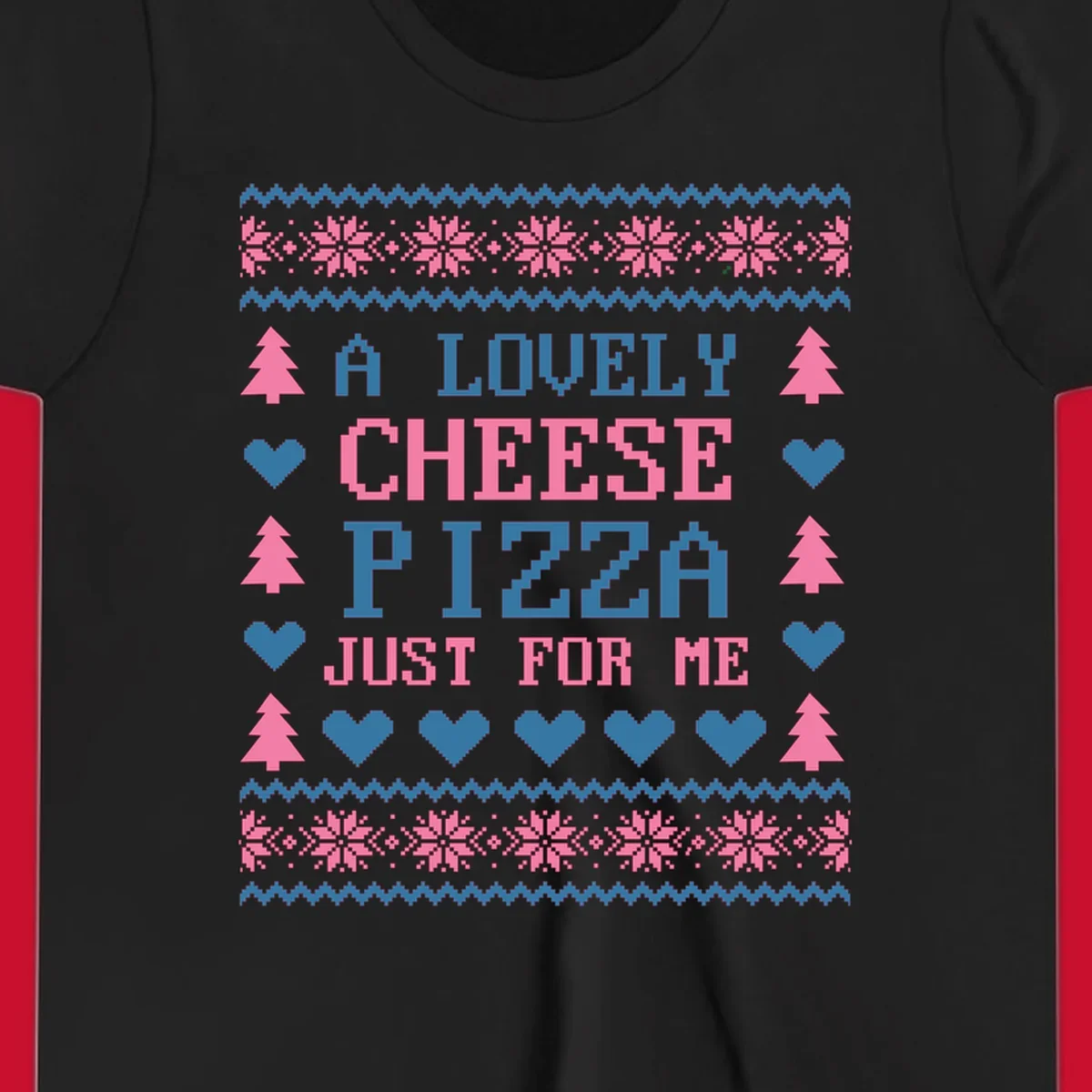 Pizza Christmas Sweater Design with text "A LOVELY CHEESE PIZZA JUST FOR ME", trees, hearts, and snowflakes.