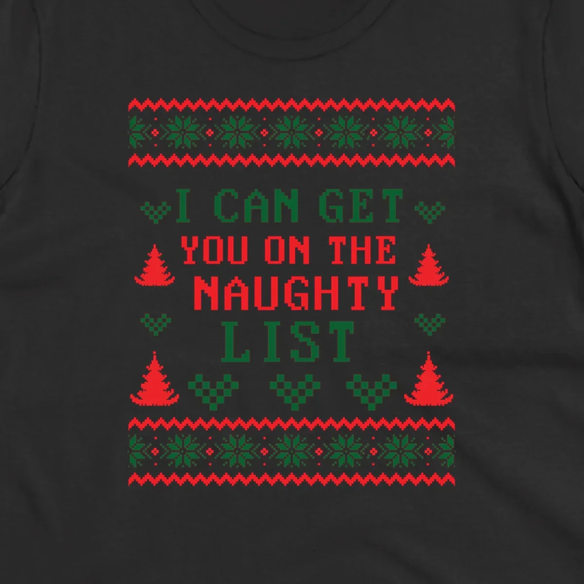 Pixelated text 'I CAN GET YOU ON THE NAUGHTY LIST' with Christmas trees and snowflakes, holiday design.