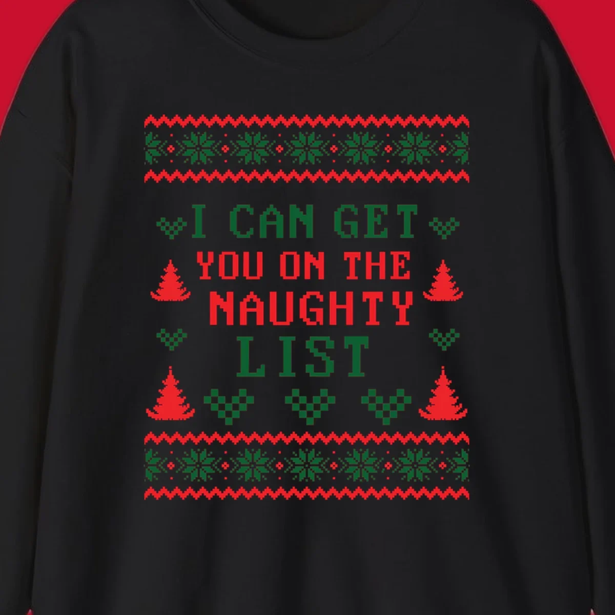 Pixelated text 'I CAN GET YOU ON THE NAUGHTY LIST' with Christmas trees and snowflakes, holiday design.