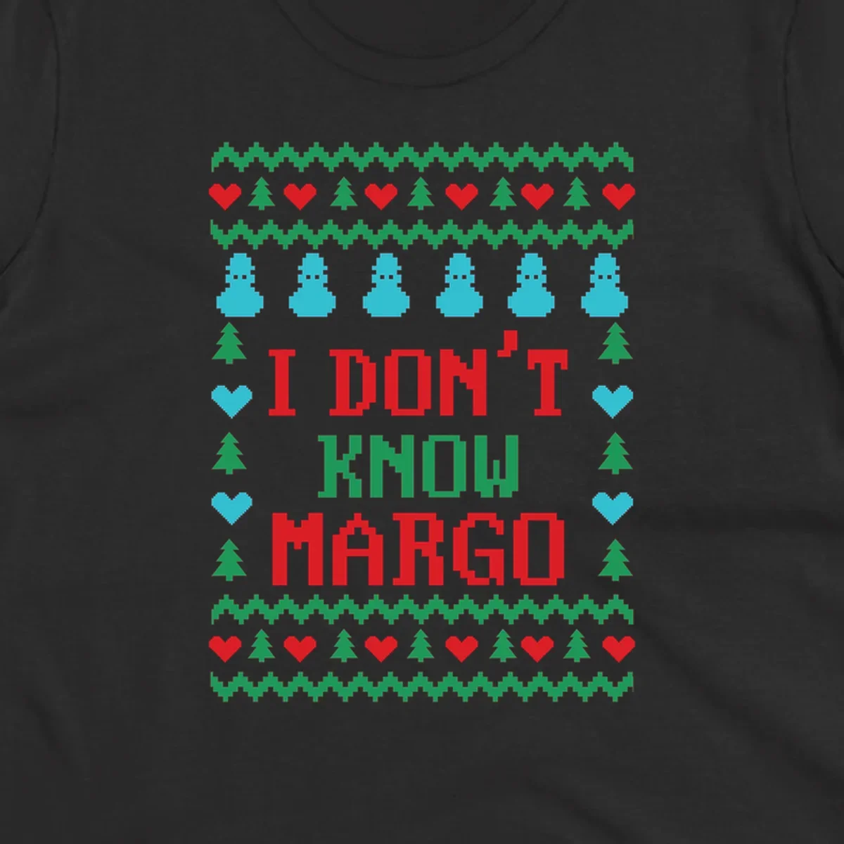 Ugly Christmas sweater design with text I DON'T KNOW MARGO, snowmen, hearts, and trees.